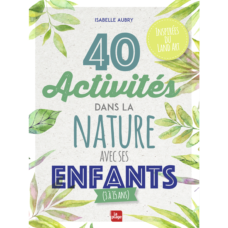 Livre 40 activités dans la nature avec ses enfants (Editions La Plage) - Couverture